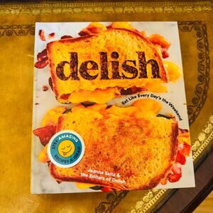 Delish: Eat Like Every Day's the Weekend Simple Recipe Hardcover Cookbook NEW